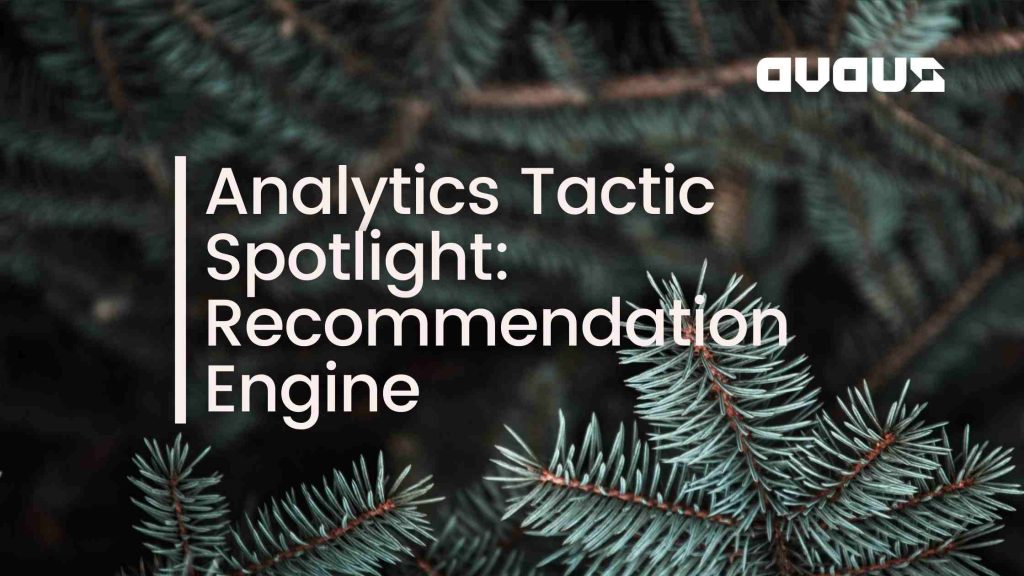 Analytics Tactic Spotlight: Recommendation Engine