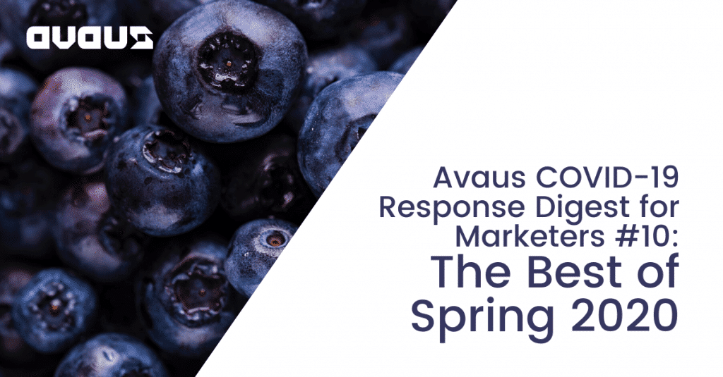 Avaus COVID-19 Response Digest for Marketers #10: The Best of Spring 2020