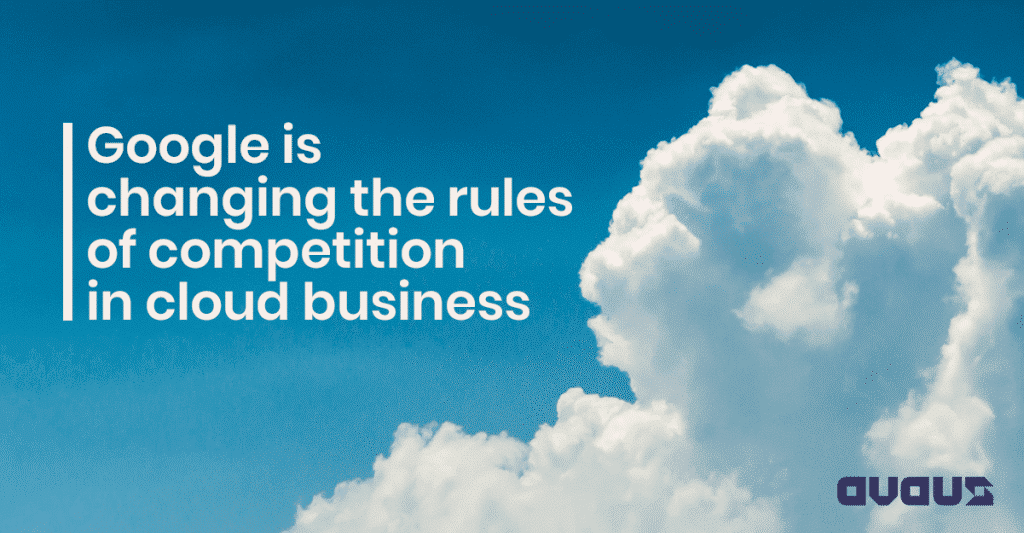 Google is changing the rules of competition in cloud business