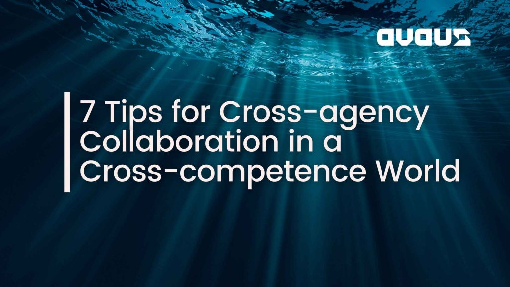 7 Tips for Cross-agency Collaboration in a Cross-competence World
