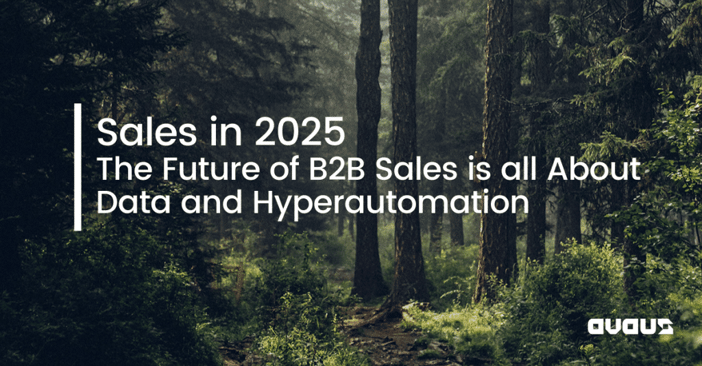 Sales in 2025 – The Future of B2B Sales is all About Data and Hyperautomation