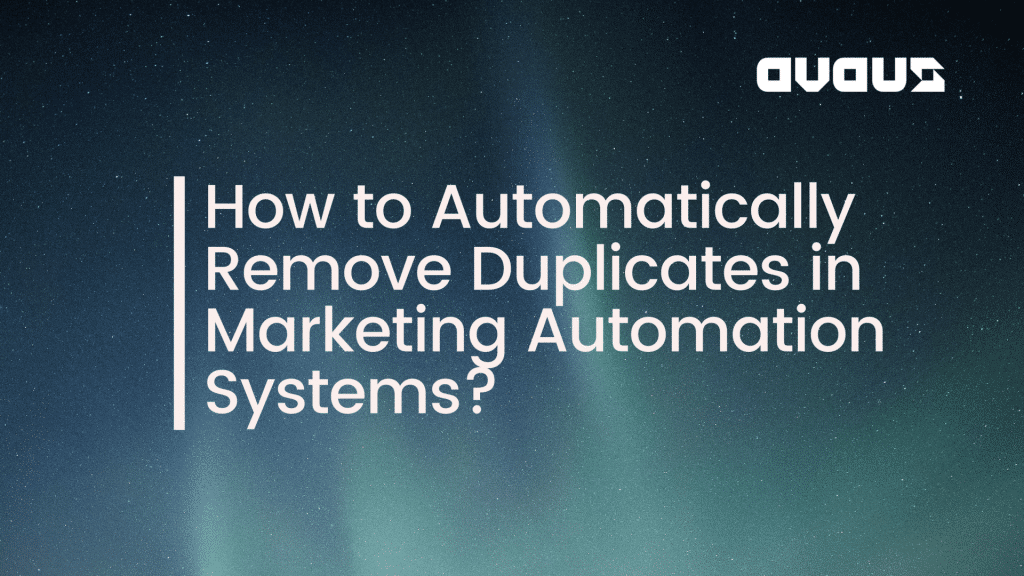 How to Automatically Remove Duplicates in Marketing Automation Systems?