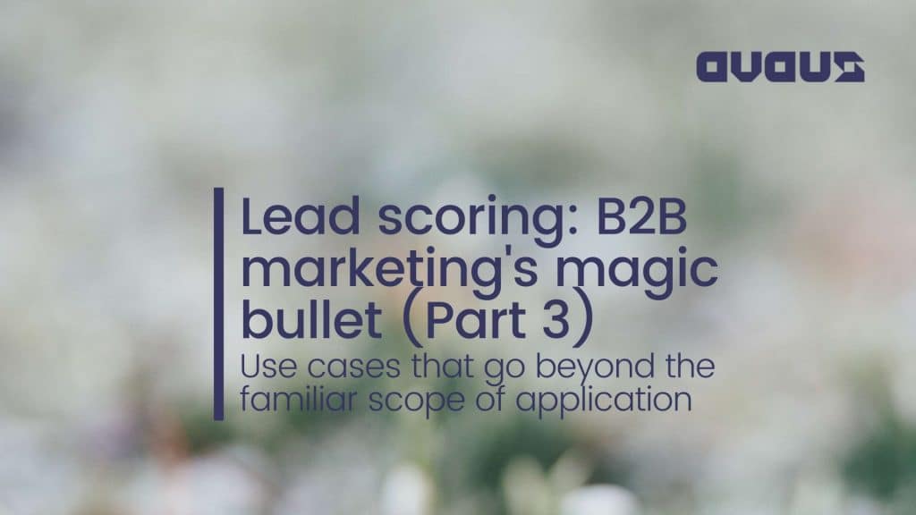Lead scoring: B2B marketing’s magic bullet (Part 3)