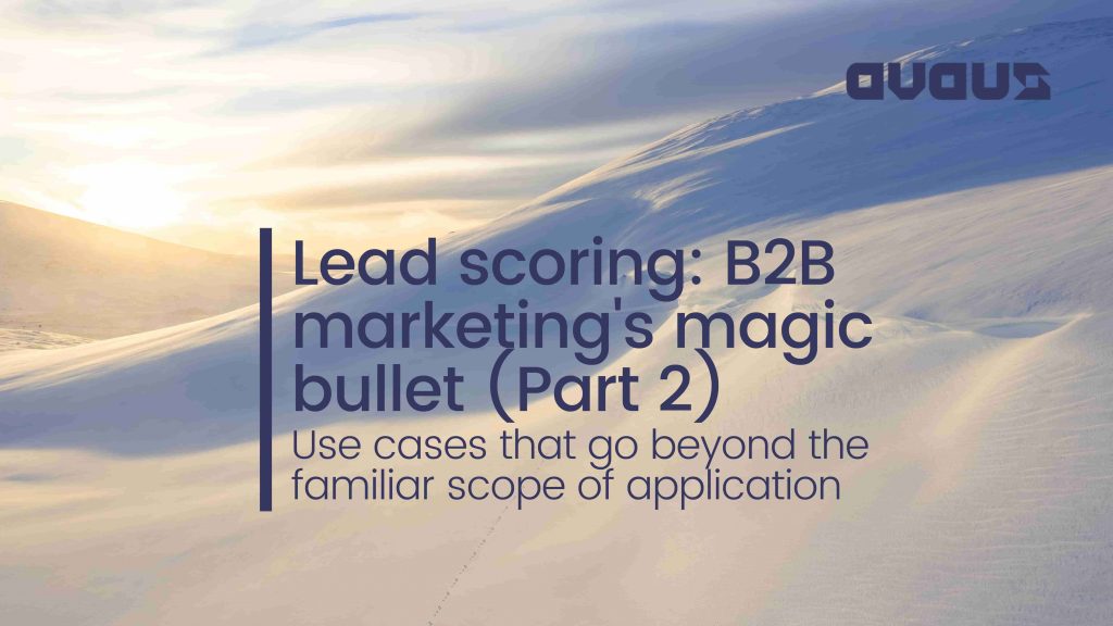 Lead scoring: B2B marketing’s magic bullet (Part 2)