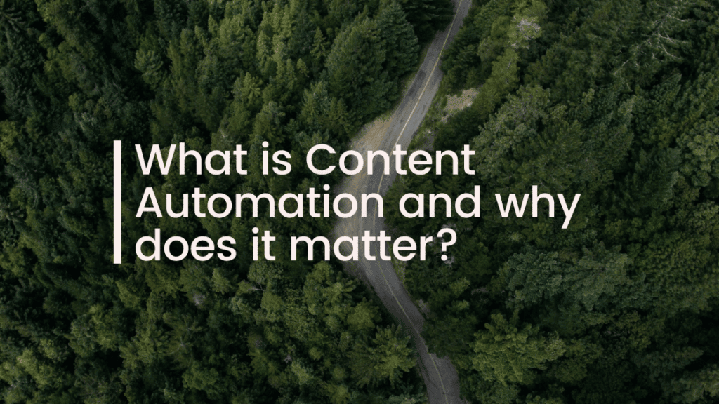 What is Content Automation and why does it matter?
